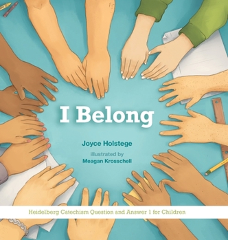 Hardcover I Belong: Heidelberg Catechism Question and Answer 1 for Children Book