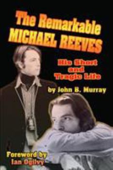 Paperback The Remarkable Michael Reeves: His Short and Tragic Life Book