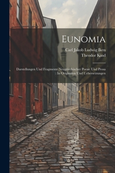 Paperback Eunomia: Darstellungen Und Fragmente Neugriechischer Poesie Und Prosa: In Originalen Und Uebersetzungen Book