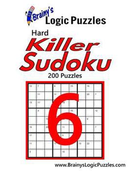 Paperback Brainy's Logic Puzzles Hard Killer Sudoku #6: 200 Puzzles Book
