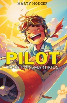 Paperback Pilot Book for Smart Kids: How to Become a Pilot and Succeed in Aviation Book