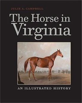 Hardcover The Horse in Virginia: An Illustrated History Book