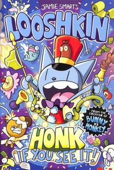 Paperback LOOSHKIN: HONK IF YOU SEE IT! Book