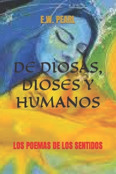Paperback de Diosas, Dioses Y Humanos: Los Poemas de Los Sentidos [Spanish] Book