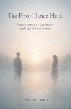 Paperback The First Glance Held: Poems on Almost Love, Near Silence, and the Space Between Strangers Book
