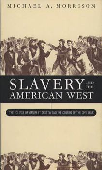 Hardcover Slavery and the American West: The Eclipse of Manifest Destiny Book