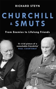 Churchill's Confidant: Jan Smuts, Enemy to Lifelong Friend