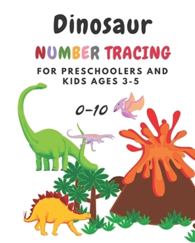 Dinosaur Number tracing for Preschoolers and kids Ages 3-5: Lots of fun learning numbers 0-10 in Dinosaur, Jurassic theme work book for Dinosaur Lover, kindergarten Vol.2