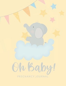 Oh Baby Pregnancy Planner: Mother To Be Journal Tracker