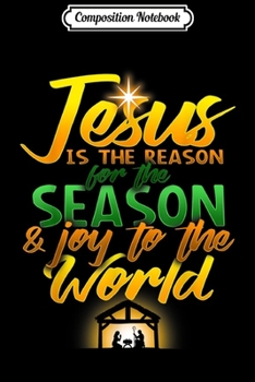 Composition Notebook: Jesus Is Reason For Season Joy To The World Christmas  Journal/Notebook Blank Lined Ruled 6x9 100 Pages