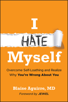 Hardcover I Hate Myself: Overcome Self-Hatred and Realize Why You're Wrong about You Book