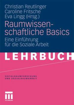 Paperback Raumwissenschaftliche Basics: Eine Einführung Für Die Soziale Arbeit [German] Book