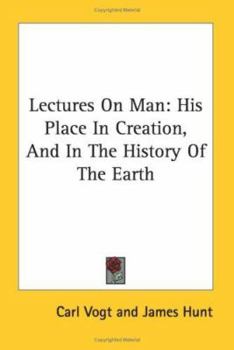Paperback Lectures On Man: His Place In Creation, And In The History Of The Earth Book