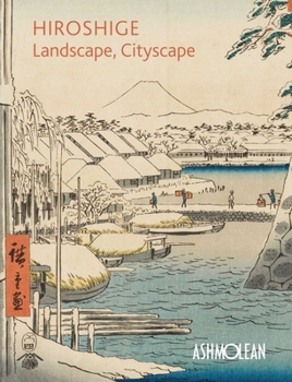 Paperback Hiroshige: Landscape, Cityscape: Woodblock Prints in the Ashmolean Museum Book