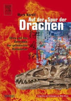 Hardcover Auf der Spur der Drachen: China Und das Geheimnis der Gefiederten Dinosaurier [German] Book