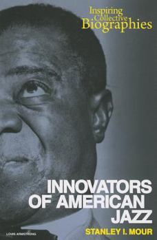 Innovators of American Jazz - Book  of the Inspiring Collective Biographies