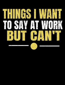 Things I Want To Say At Work But I Can't: 366 Day Daily Planner 2020 : Perfect For Coworker Or Office Environment