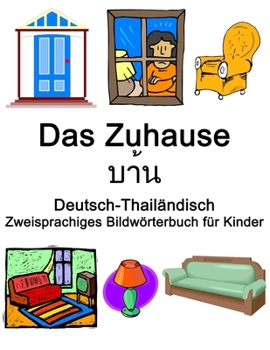 Paperback Deutsch-Thailändisch Das Zuhause Zweisprachiges Bildwörterbuch für Kinder [German] Book