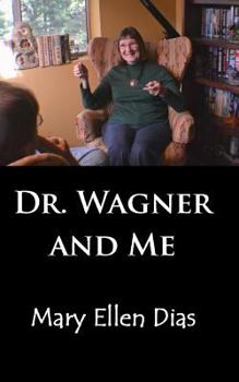 Paperback Dr. Wagner and Me: The True Story of the Psychological Healing of a Person Suffering from Bipolar disorder Book