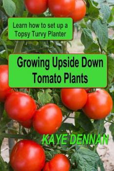 Paperback Growing Upside Down Tomato Plants: Learn How to Set Up a Topsy Turvy Planter Book