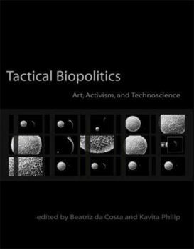 Hardcover Tactical Biopolitics: Art, Activism, and Technoscience Book