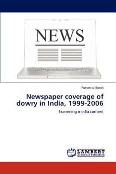 Paperback Newspaper Coverage of Dowry in India, 1999-2006 Book