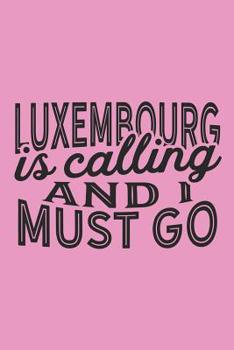 Paperback Luxembourg Is Calling And I Must Go Book