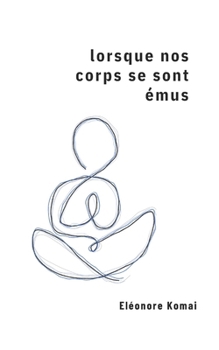 Paperback Lorsque nos corps se sont émus [French] Book