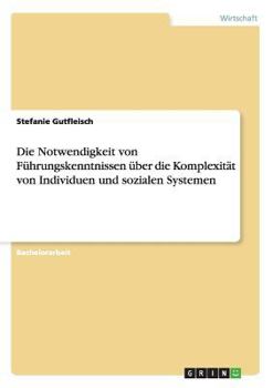 Paperback Die Notwendigkeit von Führungskenntnissen über die Komplexität von Individuen und sozialen Systemen [German] Book