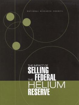 Paperback The Impact of Selling the Federal Helium Reserve Book