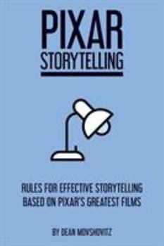 Paperback Pixar Storytelling: Rules for Effective Storytelling Based on Pixar's Greatest Films Book