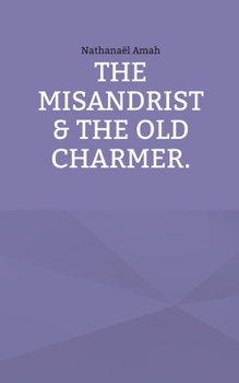 The misandrist & the old charmer.
