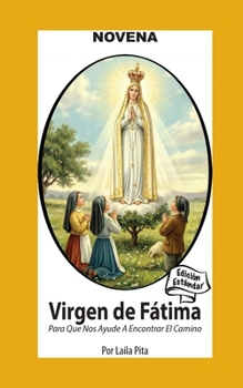 Novena De Virgen De Fátima para Que nos Ayude a Encontrar el Camino (Spanish Edition)