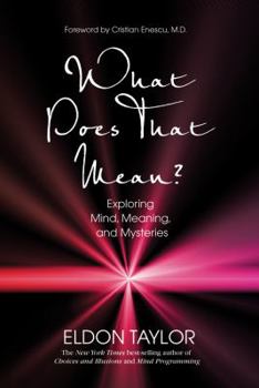 Paperback What Does That Mean?: Exploring Mind, Meaning, and Mysteries Book