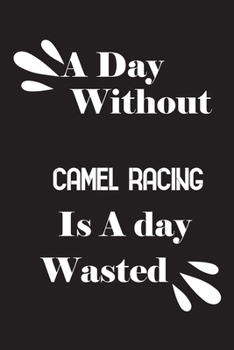 Paperback A day without camel racing is a day wasted Book