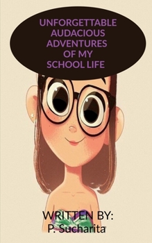 Paperback Unforgettable Audacious Adventures of My School Life Book