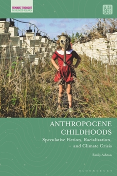 Paperback Anthropocene Childhoods: Speculative Fiction, Racialization, and Climate Crisis Book