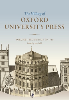 Hardcover History of Oxford University Press, Volume I: Beginnings to 1780 Book