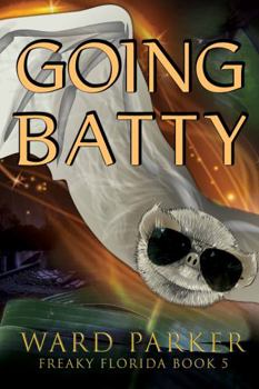 Going Batty : A Humorous Paranormal Novel - Book #5 of the Freaky Florida