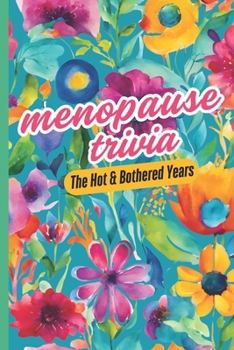 Paperback Menopause Trivia! The Hot And Bothered Years: Navigating Your Path Through Hormonal Change with A Fun Fact Trivia Book