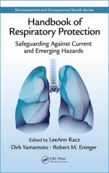 Hardcover Handbook of Respiratory Protection: Safeguarding Against Current and Emerging Hazards Book