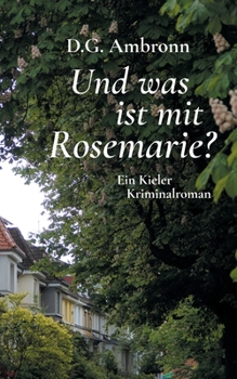 Paperback Und was ist mit Rosemarie?: Ein Kieler Kriminalroman [German] Book