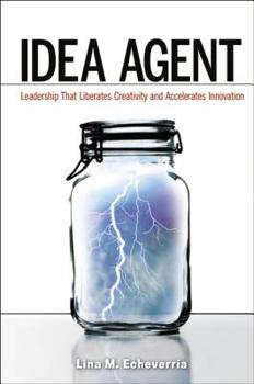 Hardcover Idea Agent: Leadership That Liberates Creativity and Accelerates Innovation Book