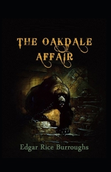 Paperback The Oakdale Affair: Classic Original Edition By Edgar Rice(Annotated) Book