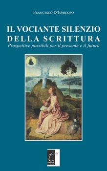 Paperback Il Vociante Silenzio Della Scrittura: Prospettive possibili per il presente e il futuro [Italian] Book