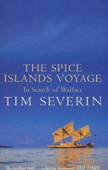 The Spice Islands Voyage: The Quest for Alfred Wallace, the Man Who Shared Darwin's Discovery of Evolution - Book #6 of the Voyage