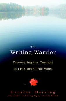 Paperback The Writing Warrior: Discovering the Courage to Free Your True Voice Book