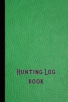 Paperback Hunting Log Book: 6 X 9 Compact Pocket Book for the Hunting Enthusiast, Gamekeeper and Professional Stalker - Green Leather Effect Cover Book