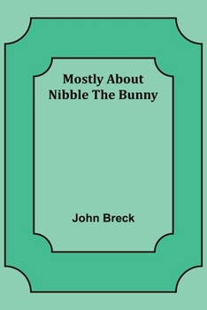 Paperback Mostly About Nibble the Bunny Book