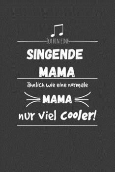 Ich bin eine singende Mama Ähnlich wie eine normale Mama nur cooler: Jahres-Kalender für das Jahr 2020 im DinA-5 Format für Musikerinnen und Musiker Musik Terminplaner (German Edition)